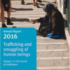 2016 Annual Report trafficking and smuggling of human beings: Beggars in the hands of traffickers