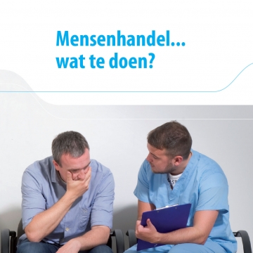 Mensenhandel ... wat te doen? Advies voor ziekenhuispersoneel