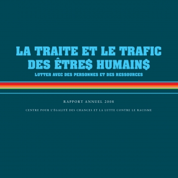 Rapport annuel traite et trafic des êtres humains 2008: Lutter avec des personnes et des ressources