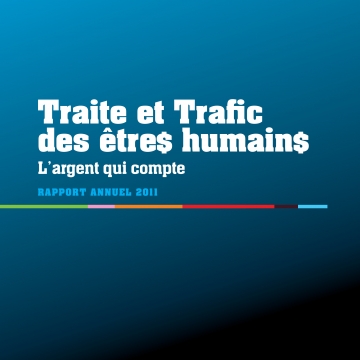 Rapport annuel traite et trafic des êtres humains 2011: L’argent qui compte